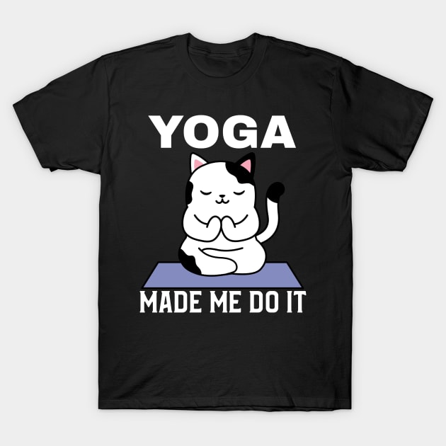 Yoga Made Me Do It T-Shirt by Sunil Belidon